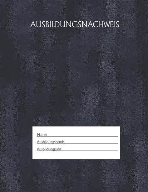 Ausbildungsnachweis Berichtsheft Ausbildung Ausbildungsnachweisheft