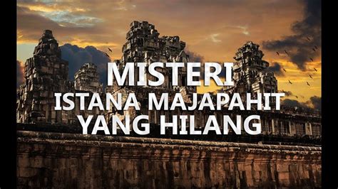 Kenapa Istana Majapahit Bisa Hilang Begitu Saja Youtube