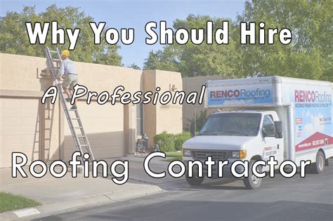 Why To Hire A Professional Roofing Blog Renco Roofing