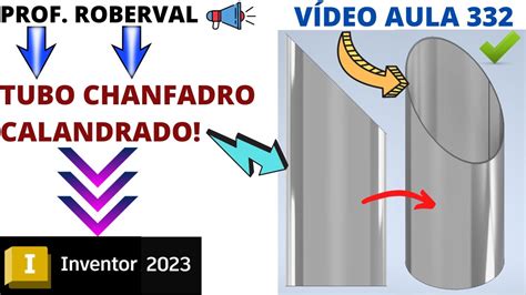 Aula 332 Modelamento Do Tubo Calandrado Chanfrado Utilizando Sheet