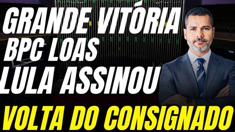 Vit Ria Para O Bpc Loas Lula Acaba De Assinar Mp A Volta Do