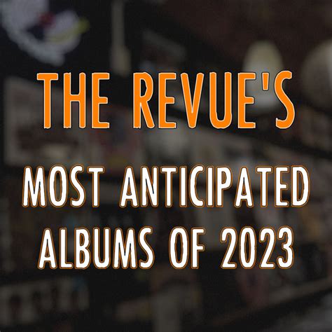 Most Anticipated Albums Of 2023