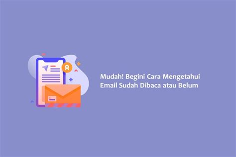 Mudah Begini Cara Mengetahui Email Sudah Dibaca Atau Belum Hallo Gsm