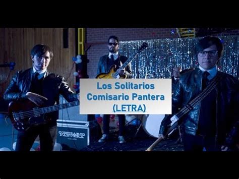 Los Solitarios Comisario Pantera Letra Youtube