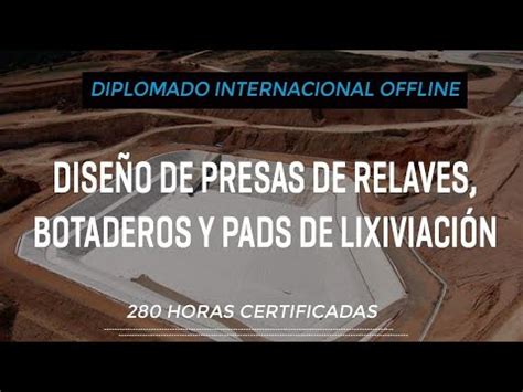 Diplomado de diseño de presas de relave botaderos y pads de