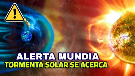 Alerta Mundial Una Enorme Tormenta Solar Viene Directo A La Tierra