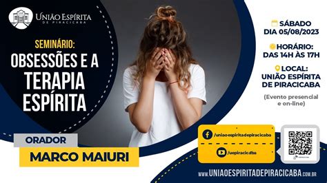 Seminário Obsessões e a Terapia Espírita orador Marco Maiuri