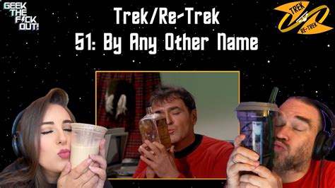 Trek Re Trek 51 By Any Other Name Star Trek TOS Season 2 Episode 22