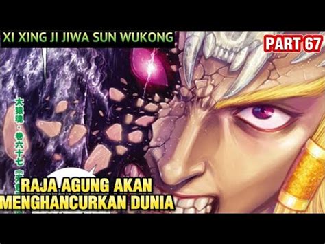 Raja Agung Akan Menghancurkan Dunia Xi Xing Ji Jiwa Sun Wukong