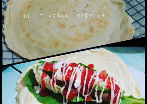 Resep Kulit Kebab Tortila Oleh Galuh Ajeng Anggraeni Cookpad