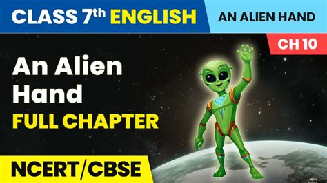 An Alien Hand Full Chapter Explanation Ncert Solutions And Mcqs Class 7 English Chapter 10