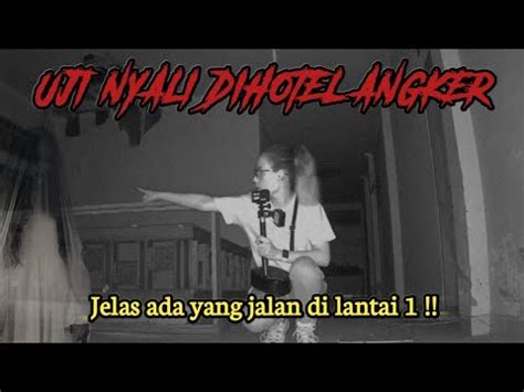 UJI NYALI DI HOTEL ANGKER VIRAL JELAS ADA YANG JALAN DI LANTAI 1