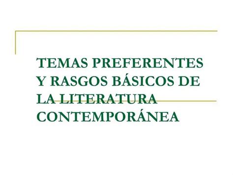 PPT TEMAS PREFERENTES Y RASGOS B SICOS DE LA LITERATURA CONTEMPOR NEA