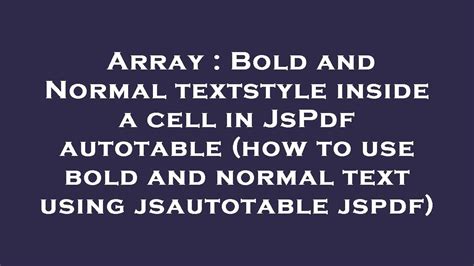 Array Bold And Normal Textstyle Inside A Cell In Jspdf Autotable How