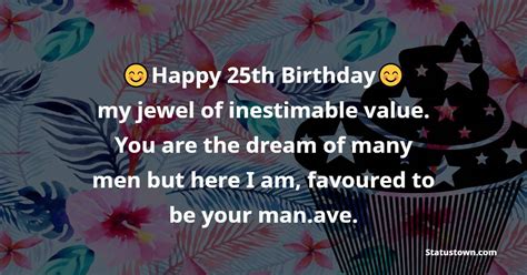 Happy 25th Birthday My Jewel Of Inestimable Value You Are The Dream