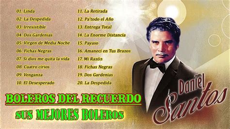 Daniel Santos Sus Mejores Boleros 🌹 Grandes Exitos De Daniel Santos 🌹 Boleros Del Recuerdo Youtube