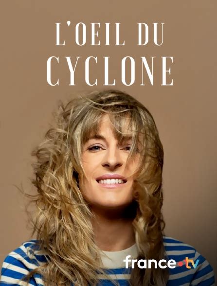 L Oeil Du Cyclone En Streaming Gratuit Sur France Tv