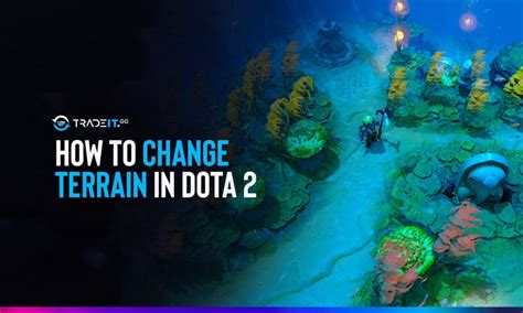 How To Change Terrain In Dota 2