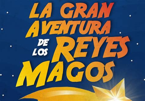 La Gran Aventura De Los Reyes Magos Teatro Musical En Burgos