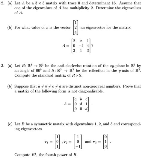 Solved Let A He A 3 X 3 Matrix With Trace 0 And Determinant 16 Assume That One Of The