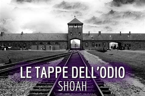 Le Tappe Dellodio La Shoah Dalle Parole Alla Distruzione Come