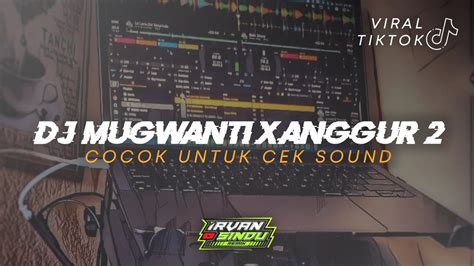 DJ MUGWANTI X ANGGUR 2 VIRAL GASS CEK SOUND FULL BASS STYLE