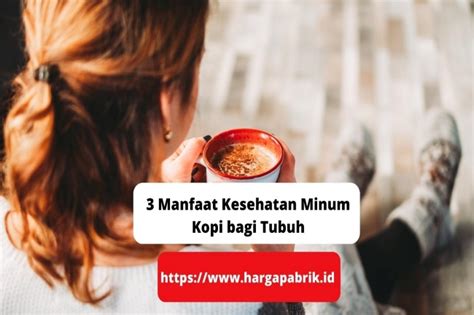 3 Manfaat Kesehatan Minum Kopi Bagi Tubuh