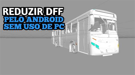 Tutorial De Como Reduzir Tamanho De Qualquer Mod Dff No Zmodeler De