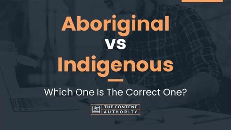 Aboriginal vs Indigenous: Which One Is The Correct One?