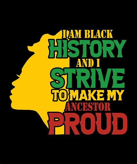 I Am Black And I Strive To Make My Ancestor Digital Art By Alberto