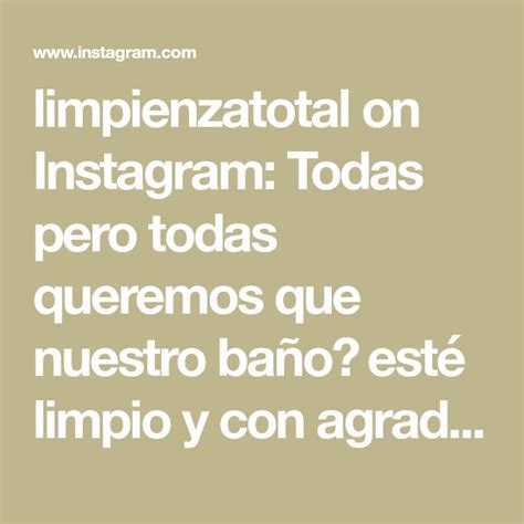 limpienzatotal on Instagram Todas pero todas queremos que nuestro baño