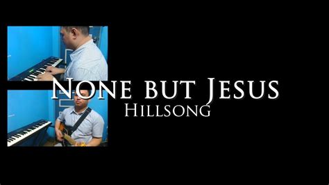 None But Jesus Hillsong Ppcf Cover Youtube