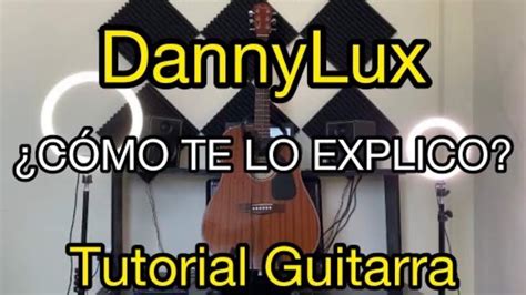 C Mo Te Lo Explico Dannylux Tutorial Guitarra Acordes