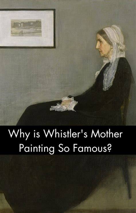 Why is Whistler's Mother Painting So Famous? – ATX Fine Arts