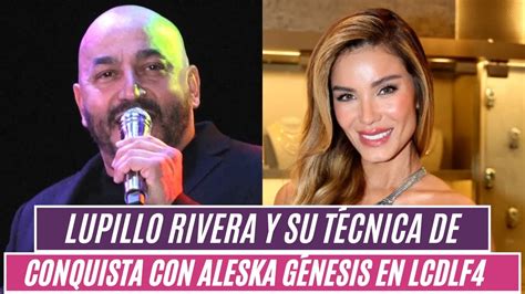 Lupillo Rivera Y Su T Cnica De Conquista Con Aleska G Nesis En Lcdlf