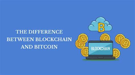 The Difference Between Blockchain And Bitcoin Metromsk