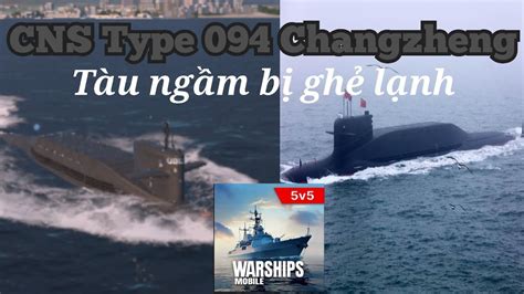 CNS Type 094 Changzheng tàu ngầm bị ghẻ lạnh Warship Moblie 17 YouTube