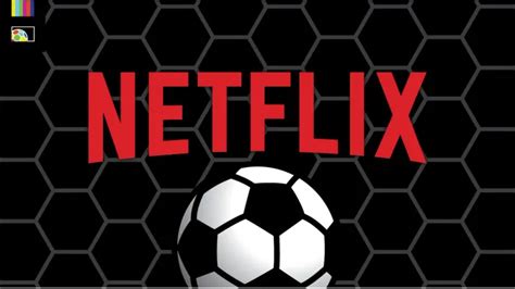 Netflix reveals most popular soccer films and shows