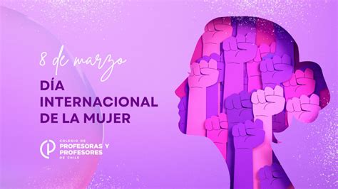 8 De Marzo DÍa Internacional De La Mujer Portal Del Colegio De Profesoras Y Profesores De Chile