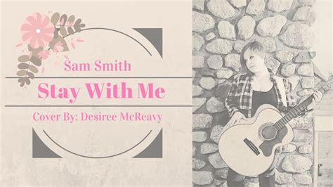 Sam Smith - Stay With Me (Cover By: Desiree McReavy) - YouTube