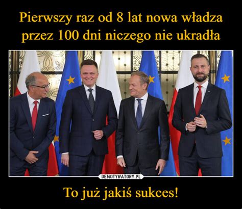 Pierwszy Raz Od Lat Nowa W Adza Przez Dni Niczego Nie Ukrad A To