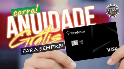 Aproveite Agora Bradesco Estende Isenção De Anuidade Para Sempre Com