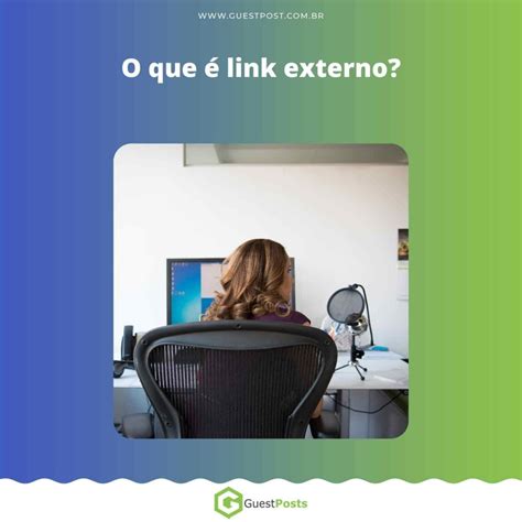 Link Externo O Que é E Como Conseguir Blog Guest Posts