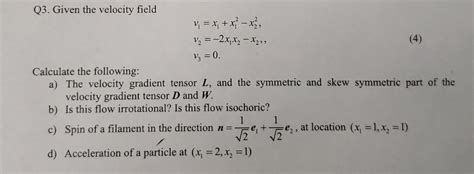 Solved Q3 Given The Velocity Field Chegg