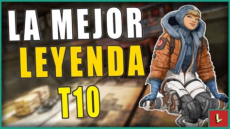 Las Mejores Leyendas De Apex Legends Temporada 10 Youtube