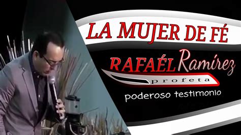 Ap Stol Rafa L Ram Rez La Mujer De F Impactante Testimonio Youtube