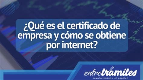 Certificado de empresa por internet Entre Trámites