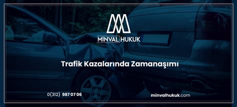 Trafik Kazalar Nda Zamana M Minval Hukuk