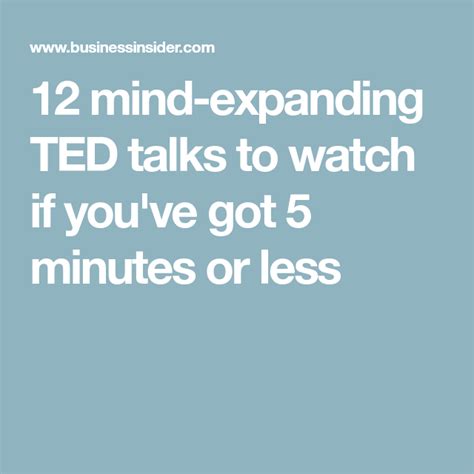 Mind Expanding Ted Talks To Watch If Youve Got 5 Minutes Or Less