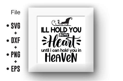 Ill Hold You In My Heart Until I Can Hol Graphic By Svg In Design